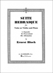 Bloch - Suite Hébraïque for Viola (or Violin) and Piano (SCHIR)