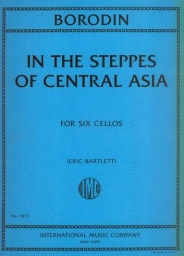 Borodin - In the Steppes of Central Asia for 6 Cellos (INT) Borodin - In the Steppes of Central Asia for 6 Cellos (INT)