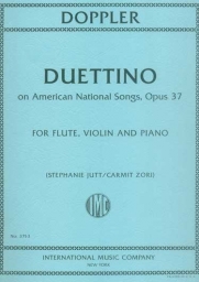 Duettino on American National Songs Op. 37- Flute, Violin, Piano Duettino on American National Songs Op. 37- Flute, Violin, Piano