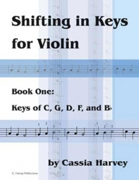 Shifting in Keys for Violin Book One: Keys of C, G, D, F, and Bb Shifting in Keys for Violin Book One: Keys of C, G, D, F, and Bb