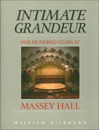 Intimate Grandeur - One Hundred Years at Massey Hall