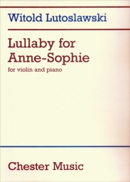 Lutoslawski - Lullaby for Anne-Sophie (CHESTER) Lutoslawski - Lullaby for Anne-Sophie (CHESTER)