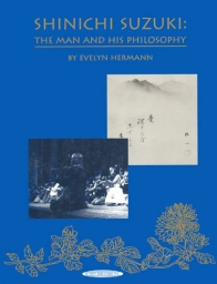 Shinichi Suzuki: The Man and his Philosophy Shinichi Suzuki: The Man and his Philosophy