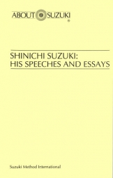 Shinichi Suzuki: His Speeches and Essays Shinichi Suzuki: His Speeches and Essays