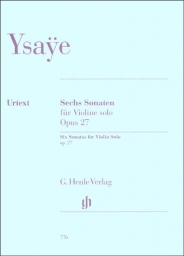 Ysaÿe - Six Sonatas for Solo Violin, Op. 27