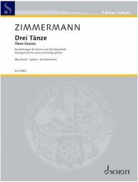 Zimmermann - Three Dances for Piano and String Quintet (SCHOTT) Zimmermann - Three Dances for Piano and String Quintet (SCHOTT)