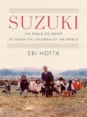 Suzuki: The Man & His Dream to Teach the Children of the World