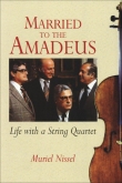 Married to the Amadeus: Life with a String Quartet